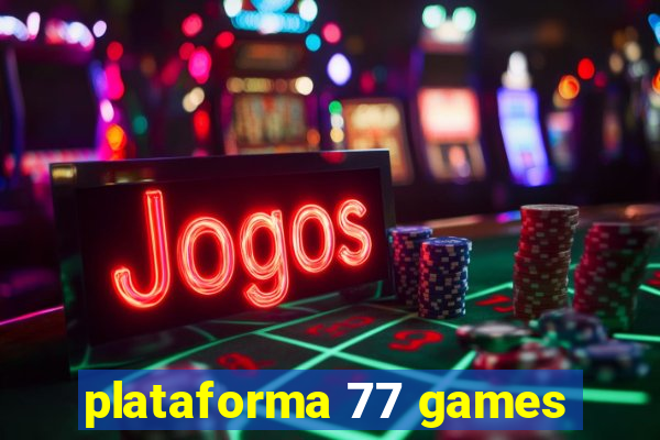 plataforma 77 games